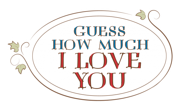 Guess How Much I Love You | Rainbow Designs - The of Characters